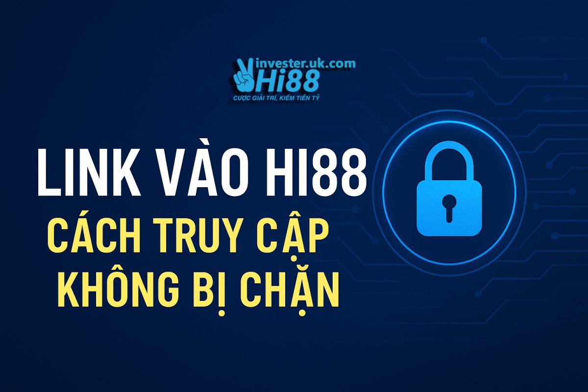 Link Vào Hi88: Cách Truy Cập Không Bị Chặn 1 Link Vào Hi88: Cách Truy Cập Không Bị Chặn