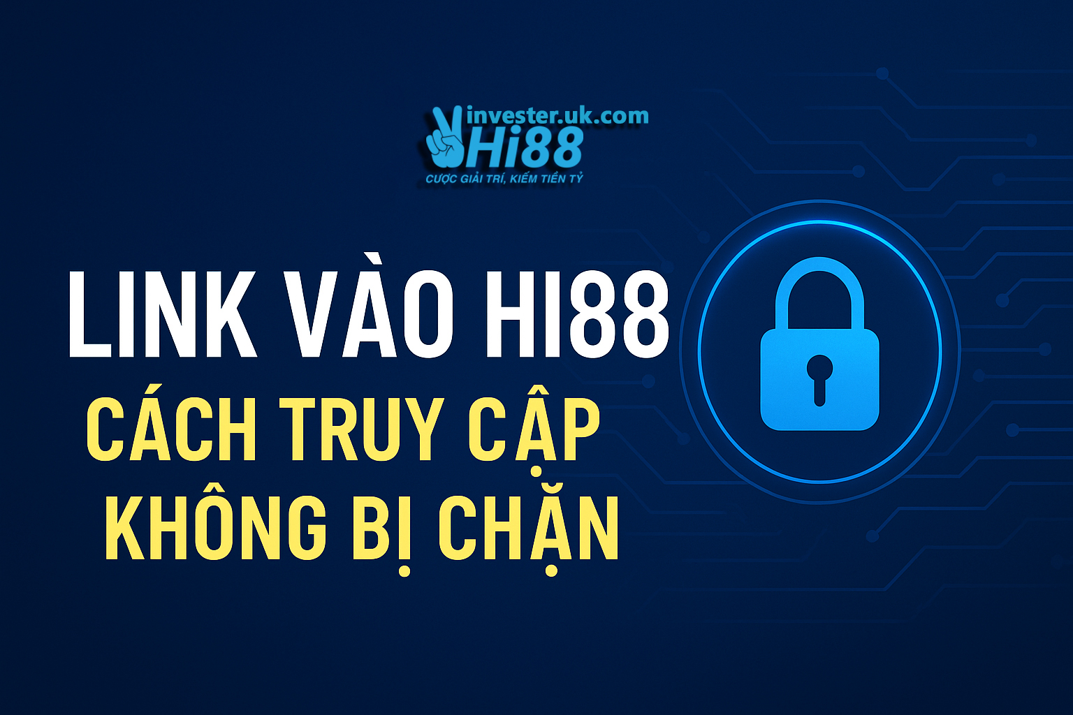 Link Vào Hi88: Cách Truy Cập Không Bị Chặn 3 Link Vào Hi88: Cách Truy Cập Không Bị Chặn